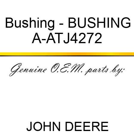 Bushing - BUSHING A-ATJ4272