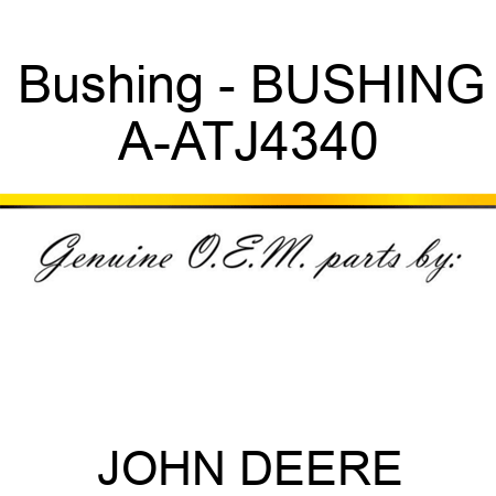 Bushing - BUSHING A-ATJ4340