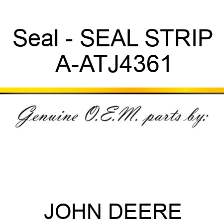 Seal - SEAL STRIP A-ATJ4361