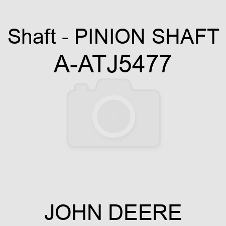 Shaft - PINION SHAFT A-ATJ5477