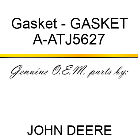 Gasket - GASKET A-ATJ5627