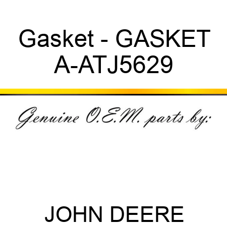 Gasket - GASKET A-ATJ5629