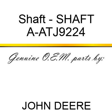 Shaft - SHAFT A-ATJ9224