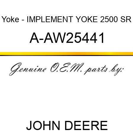 Yoke - IMPLEMENT YOKE, 2500 SR A-AW25441
