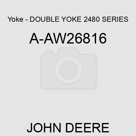 Yoke - DOUBLE YOKE, 2480 SERIES A-AW26816