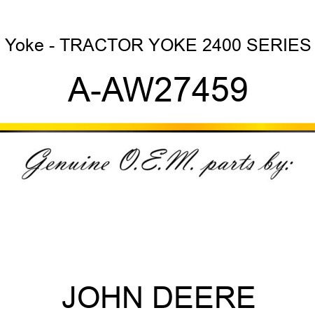 Yoke - TRACTOR YOKE, 2400 SERIES A-AW27459