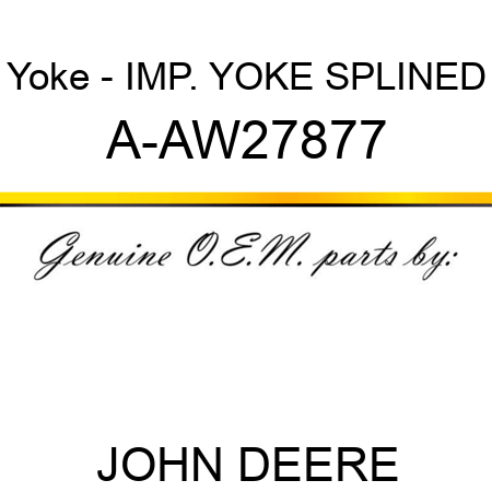 Yoke - IMP. YOKE, SPLINED A-AW27877
