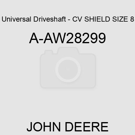 Universal Driveshaft - CV SHIELD, SIZE 8 A-AW28299