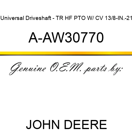 Universal Driveshaft - TR HF PTO W/ CV 13/8-IN.-21 A-AW30770
