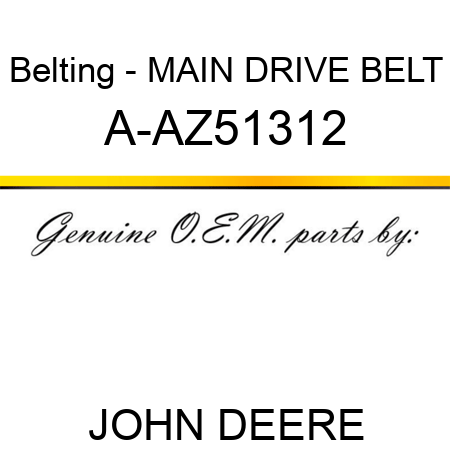 Belting - MAIN DRIVE BELT A-AZ51312