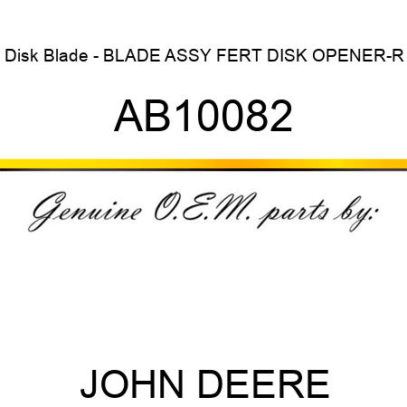 Disk Blade - BLADE ASSY, FERT DISK OPENER-R AB10082