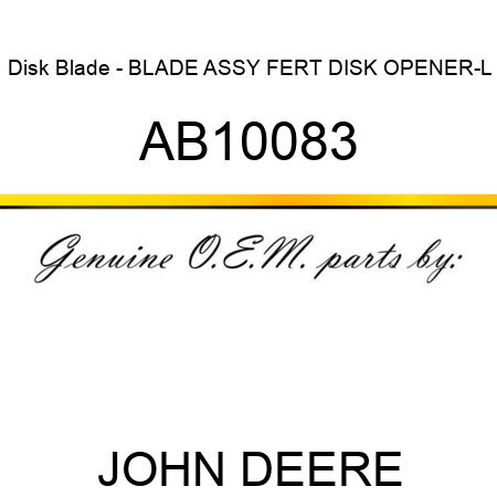 Disk Blade - BLADE ASSY, FERT DISK OPENER-L AB10083