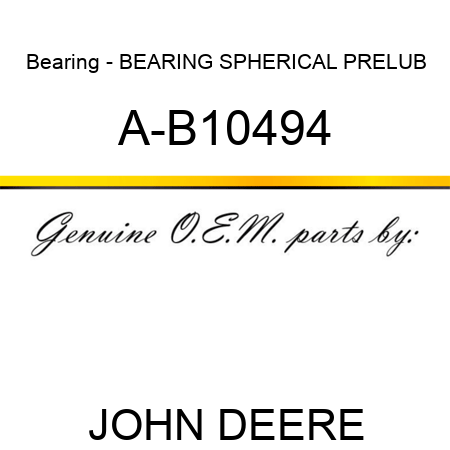 Bearing - BEARING, SPHERICAL PRELUB A-B10494