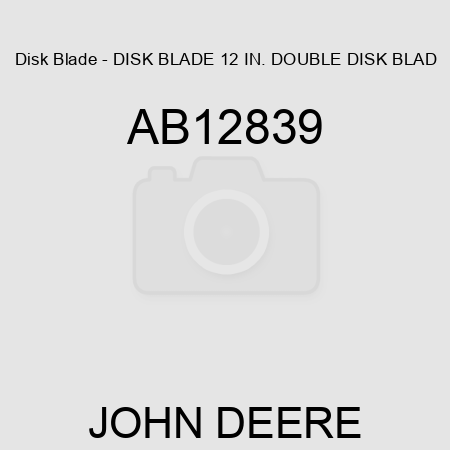 Disk Blade - DISK BLADE, 12 IN. DOUBLE DISK BLAD AB12839