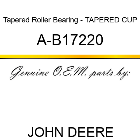 Tapered Roller Bearing - TAPERED CUP A-B17220