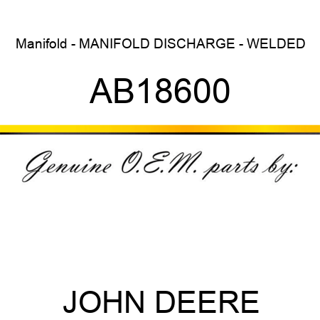 Manifold - MANIFOLD, DISCHARGE - WELDED AB18600