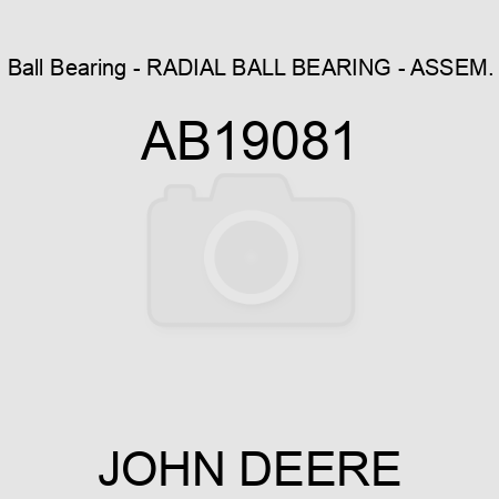Ball Bearing - RADIAL BALL BEARING - ASSEM. AB19081