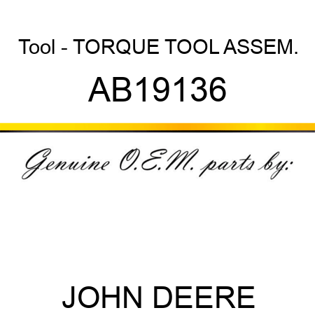 Tool - TORQUE TOOL ASSEM. AB19136