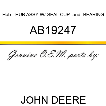 Hub - HUB, ASSY, W/ SEAL CUP & BEARING AB19247