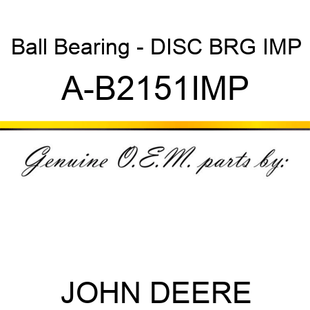 Ball Bearing - DISC BRG IMP A-B2151IMP