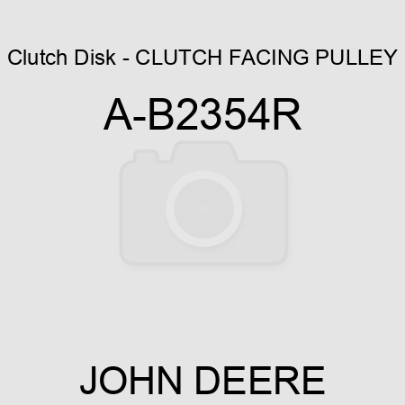 Clutch Disk - CLUTCH FACING, PULLEY A-B2354R