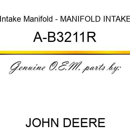 Intake Manifold - MANIFOLD, INTAKE A-B3211R