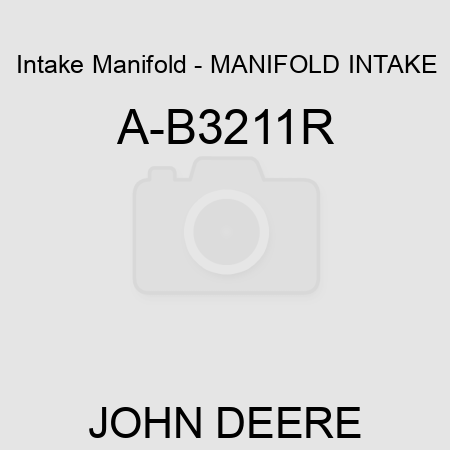 Intake Manifold - MANIFOLD, INTAKE A-B3211R