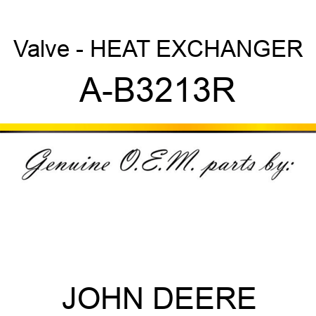 Valve - HEAT EXCHANGER A-B3213R