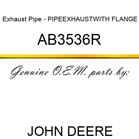 Exhaust Pipe - PIPE,EXHAUST,WITH FLANGE AB3536R
