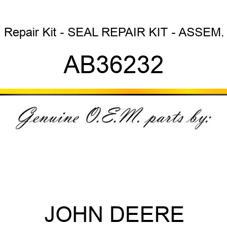 Repair Kit - SEAL REPAIR KIT - ASSEM. AB36232