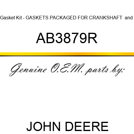 Gasket Kit - GASKETS, PACKAGED FOR CRANKSHAFT & AB3879R