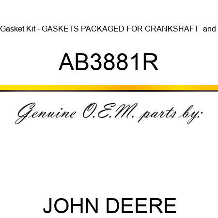Gasket Kit - GASKETS, PACKAGED FOR CRANKSHAFT & AB3881R