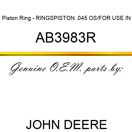 Piston Ring - RINGS,PISTON .045 OS/FOR USE IN AB3983R