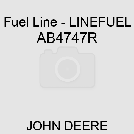 Fuel Line - LINE,FUEL AB4747R