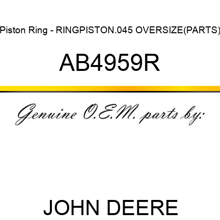 Piston Ring - RING,PISTON,.045 OVERSIZE(PARTS) AB4959R