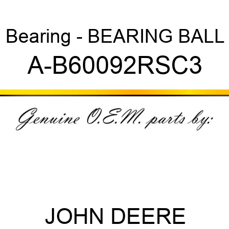 Bearing - BEARING, BALL A-B60092RSC3