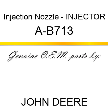 Injection Nozzle - INJECTOR A-B713