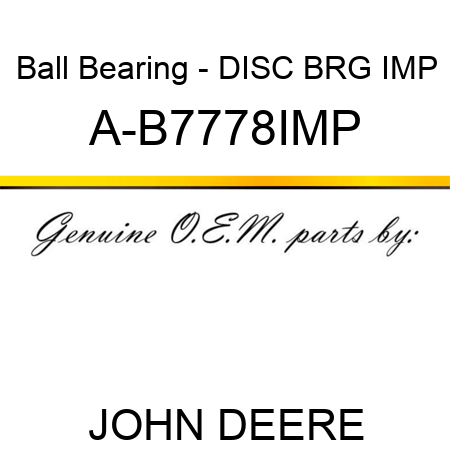 Ball Bearing - DISC BRG IMP A-B7778IMP