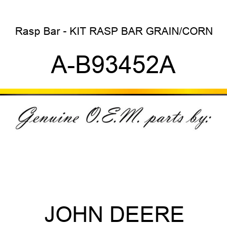 Rasp Bar - KIT, RASP BAR GRAIN/CORN A-B93452A