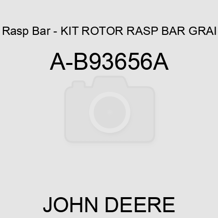 Rasp Bar - KIT, ROTOR RASP BAR GRAI A-B93656A