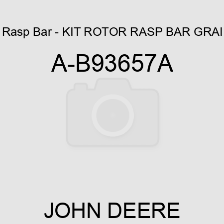 Rasp Bar - KIT, ROTOR RASP BAR GRAI A-B93657A