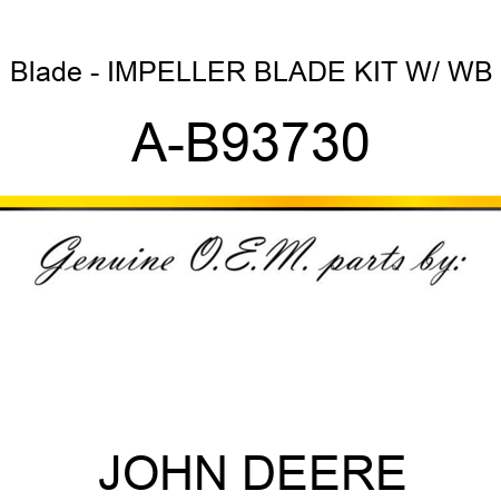 Blade - IMPELLER BLADE KIT W/ WB A-B93730