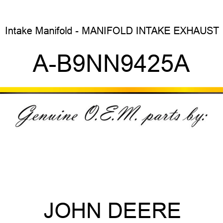 Intake Manifold - MANIFOLD, INTAKE EXHAUST A-B9NN9425A