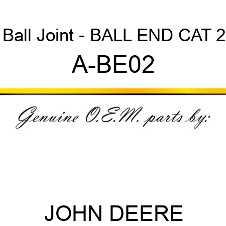 Ball Joint - BALL END, CAT 2 A-BE02