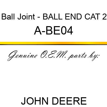 Ball Joint - BALL END, CAT 2 A-BE04