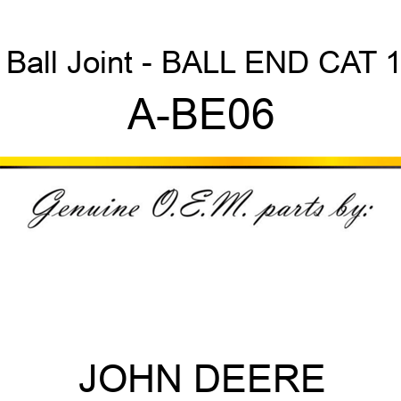 Ball Joint - BALL END, CAT 1 A-BE06
