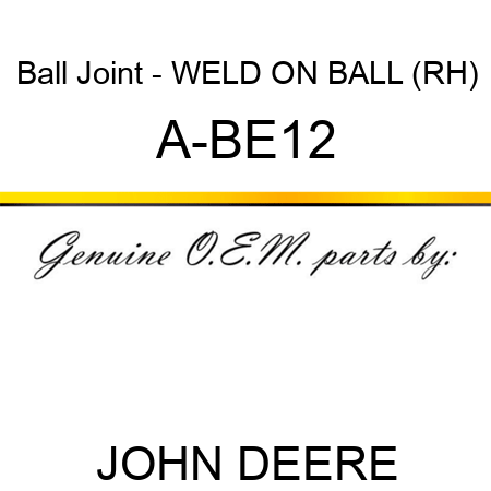 Ball Joint - WELD ON BALL (RH) A-BE12