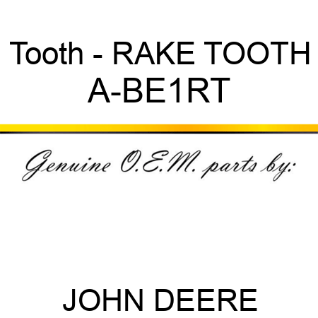Tooth - RAKE TOOTH A-BE1RT
