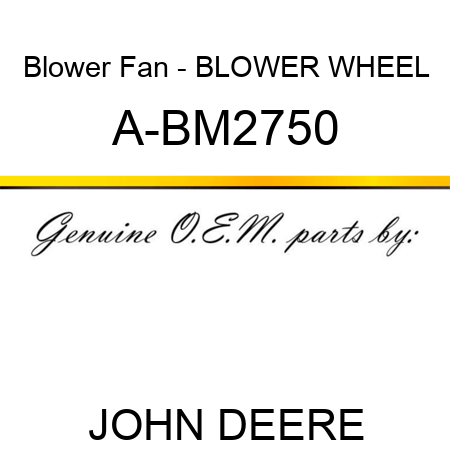 Blower Fan - BLOWER WHEEL A-BM2750