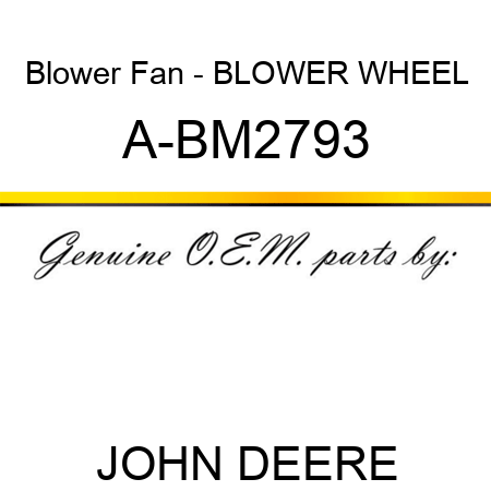 Blower Fan - BLOWER WHEEL A-BM2793